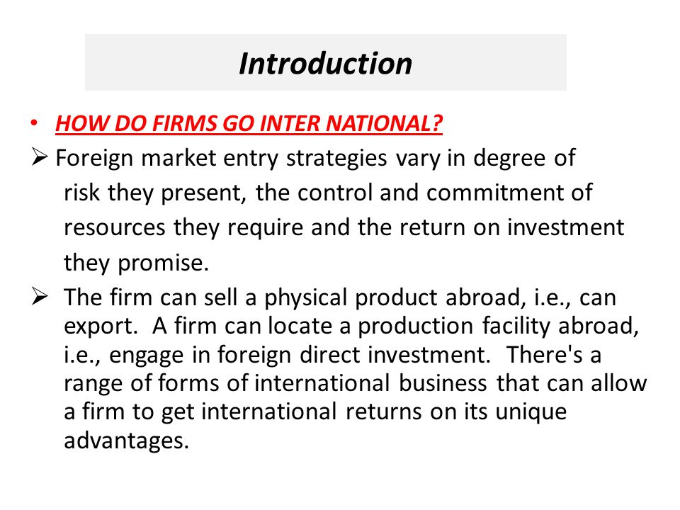 Introduction Foreign market entry strategies vary in degree of