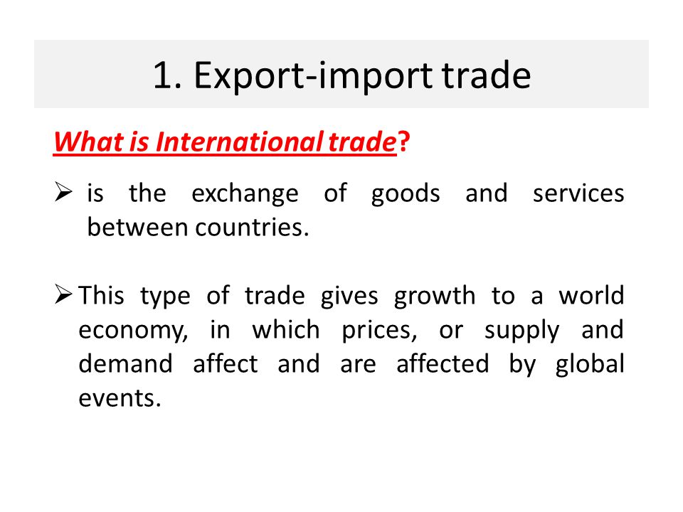 1. Export-import trade What is International trade