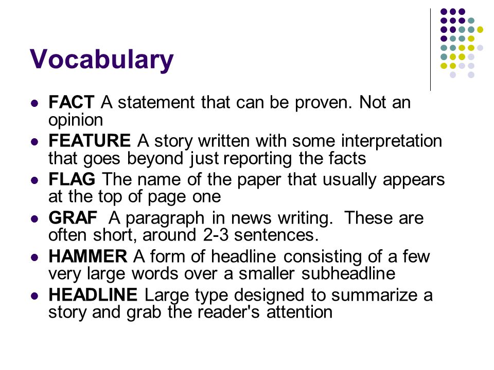 Vocabulary FACT A statement that can be proven. Not an opinion