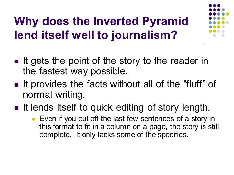 Why does the Inverted Pyramid lend itself well to journalism