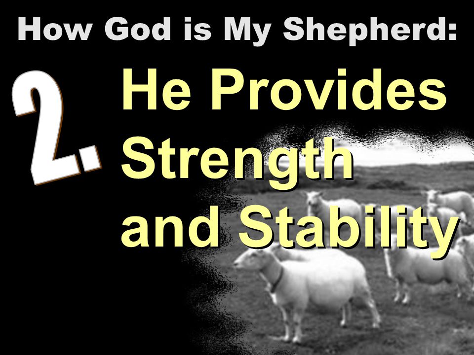 He Provides Strength and Stability