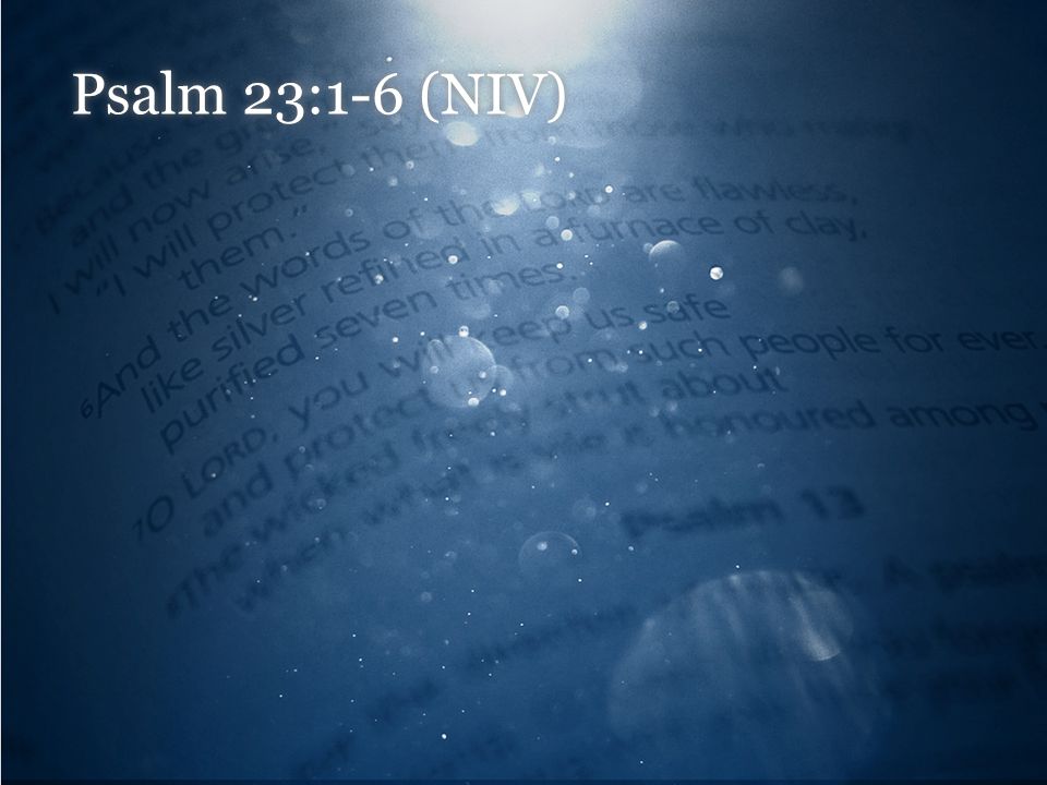 Psalm 23:1-6 (NIV)