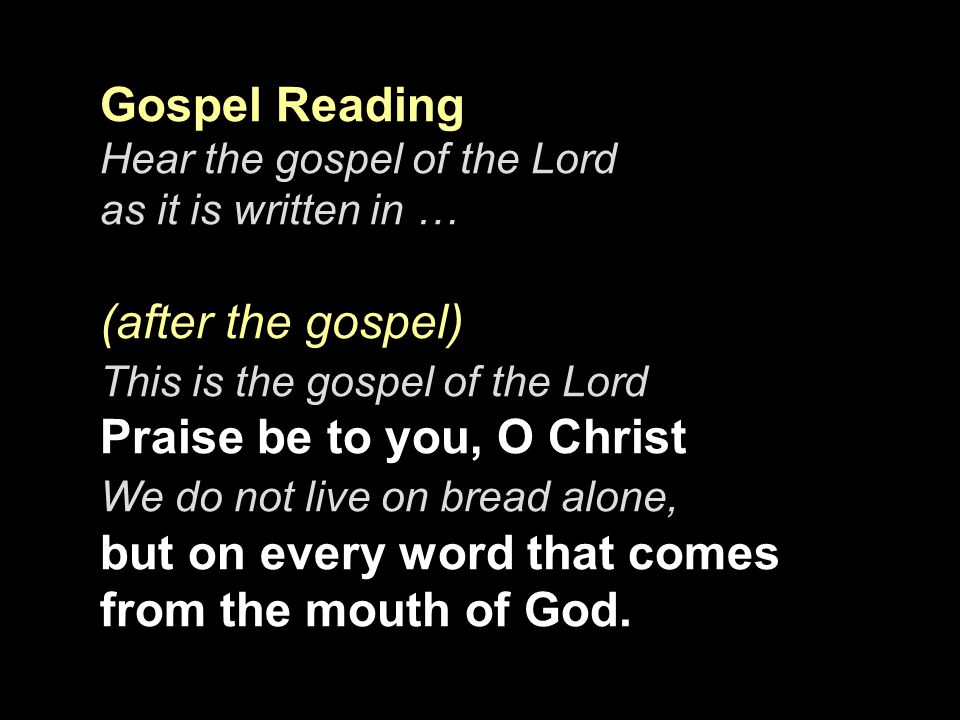 Gospel Reading (after the gospel) from the mouth of God.