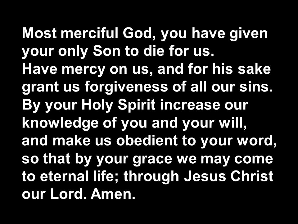 Most merciful God, you have given your only Son to die for us