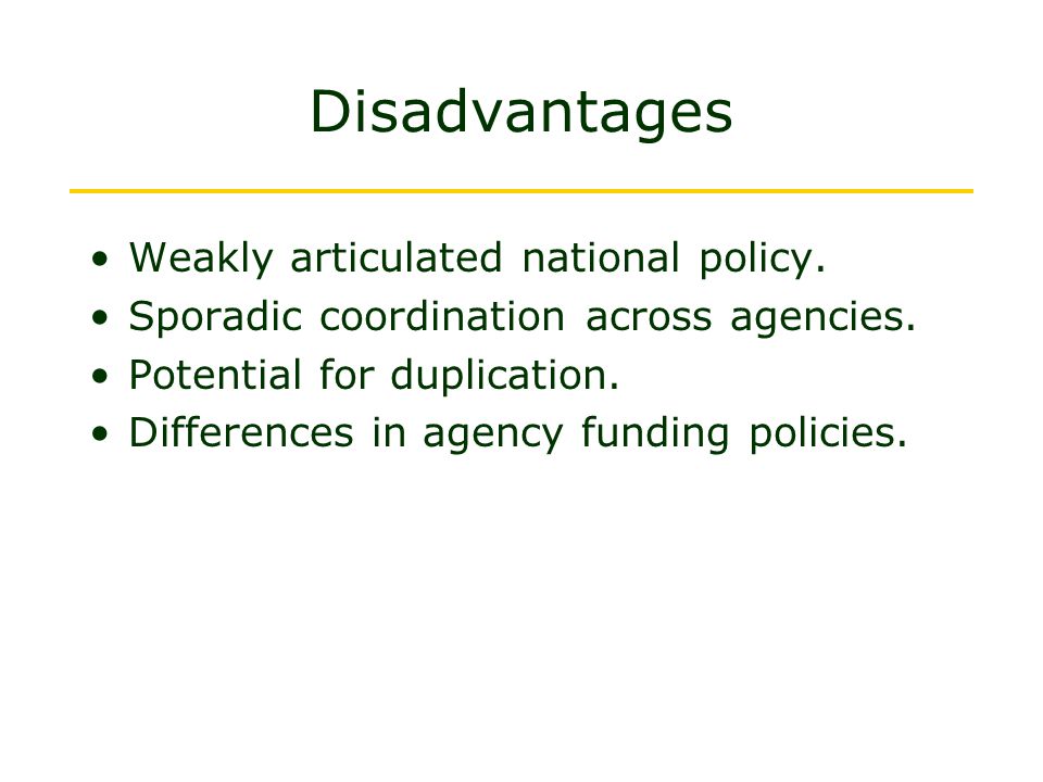 Disadvantages Weakly articulated national policy.