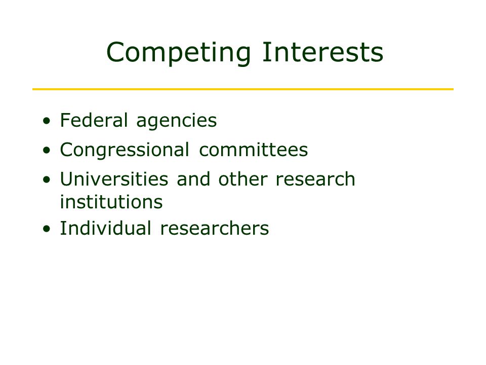Competing Interests Federal agencies Congressional committees