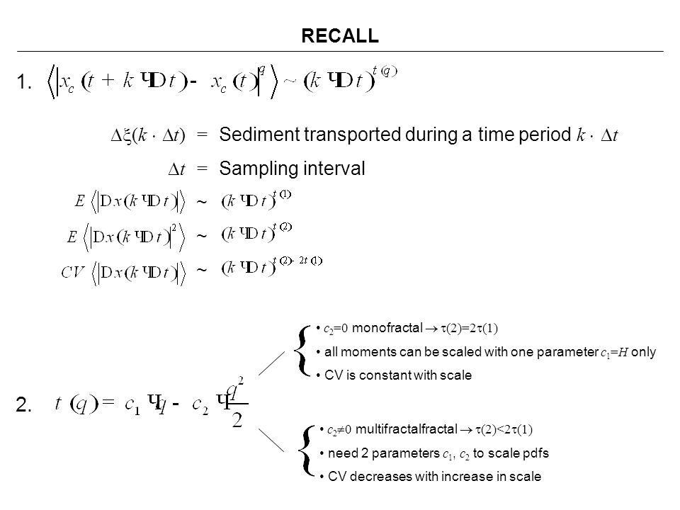 RECALL 1. Dx(k ×Dt) = Sediment transported during a time period k ×Dt. Dt = Sampling interval. ~