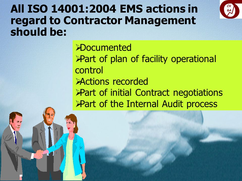 All ISO 14001:2004 EMS actions in regard to Contractor Management should be: