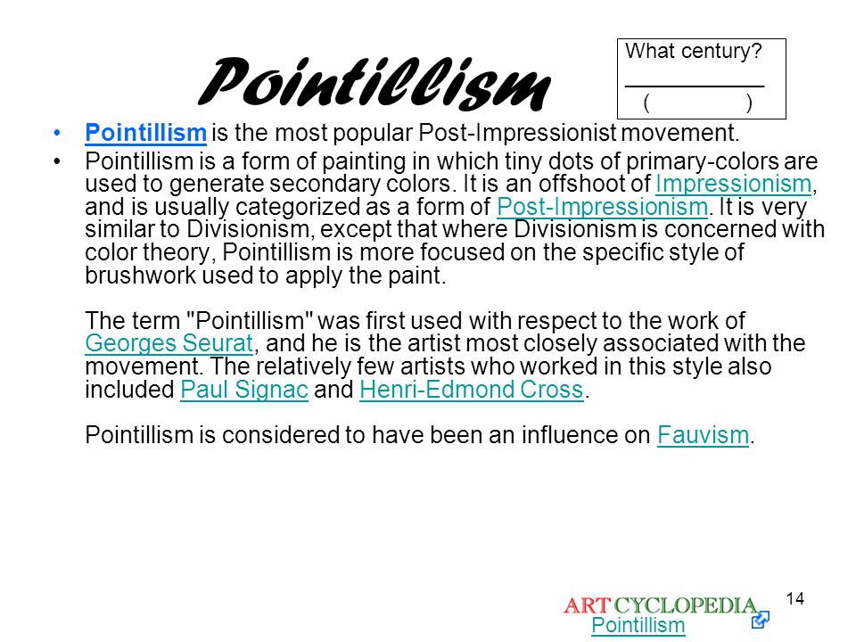 Pointillism What century ____________. ( ) Pointillism is the most popular Post-Impressionist movement.