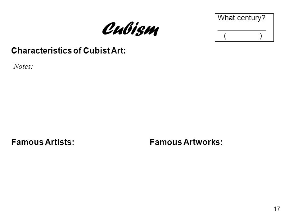Cubism Characteristics of Cubist Art: Famous Artists: Famous Artworks: