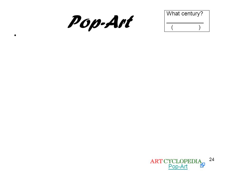 Pop-Art What century ____________ ( ) Pop-Art