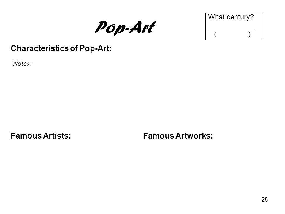 Pop-Art Characteristics of Pop-Art: Famous Artists: Famous Artworks: