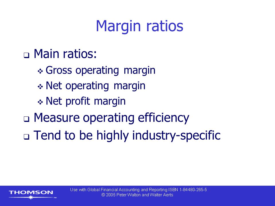 Margin ratios Main ratios: Measure operating efficiency