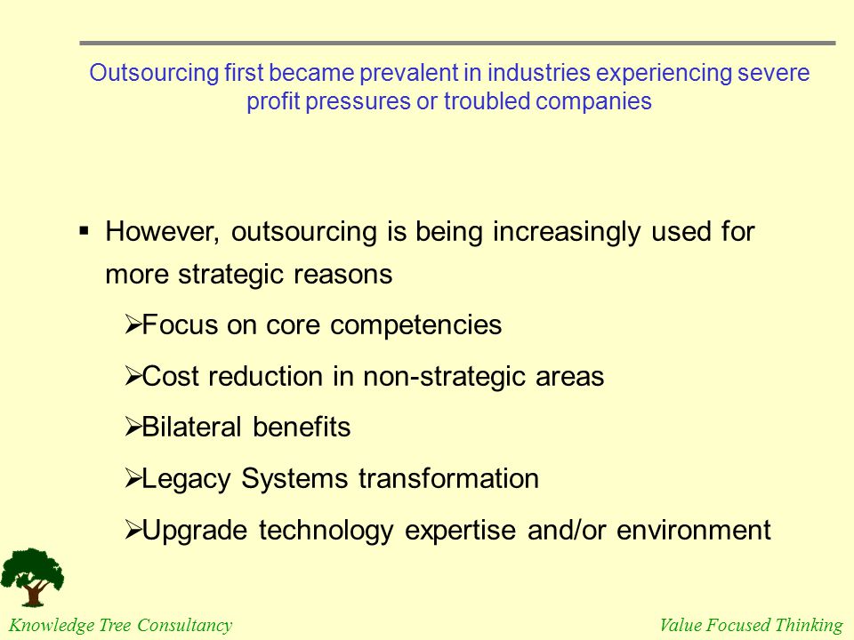 Focus on core competencies Cost reduction in non-strategic areas