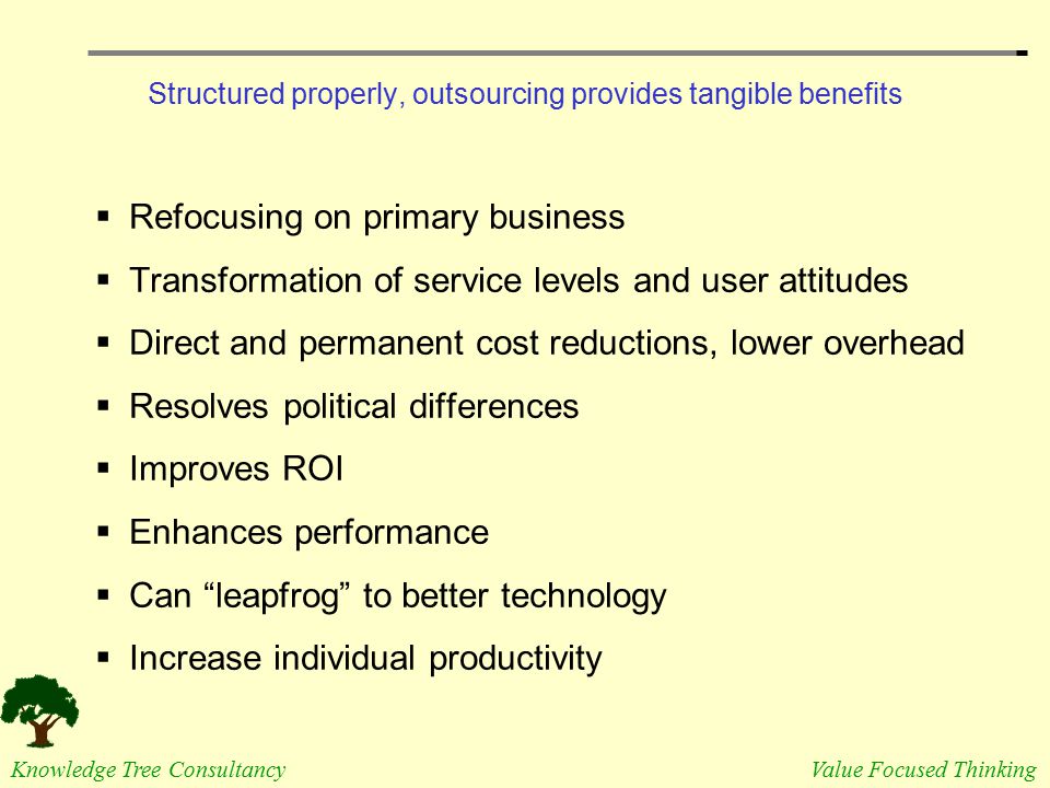 Structured properly, outsourcing provides tangible benefits
