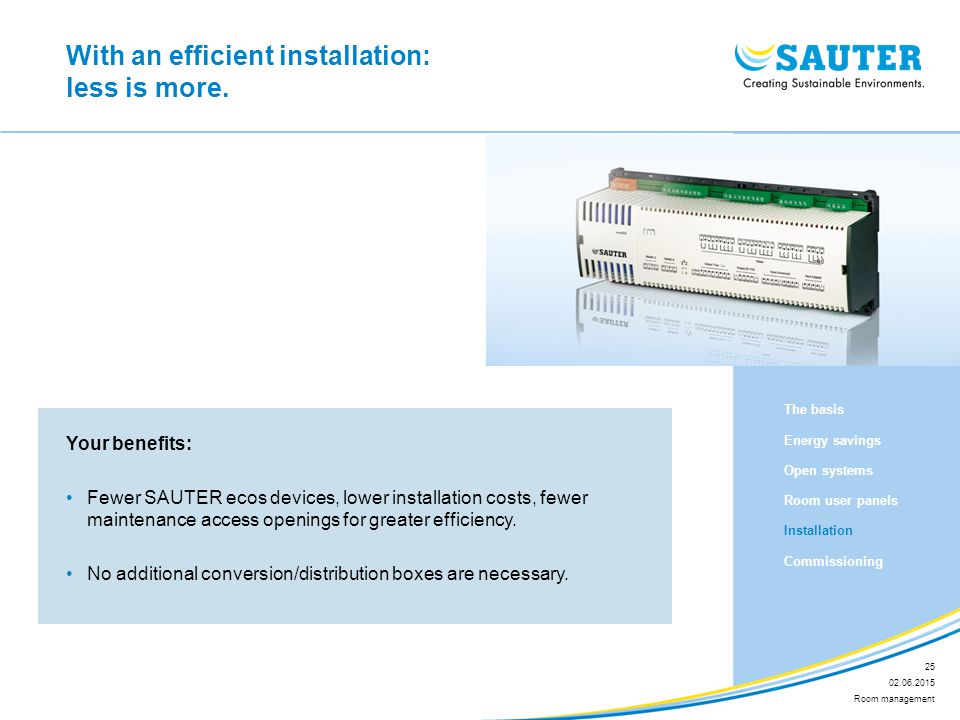 With an efficient installation: less is more.