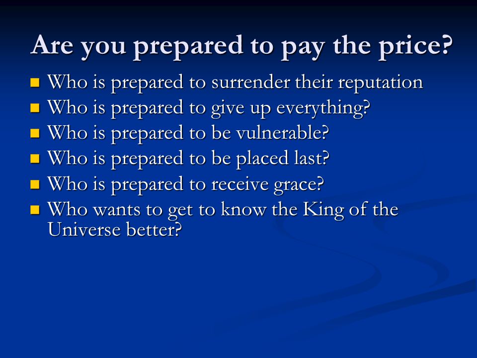 Are you prepared to pay the price
