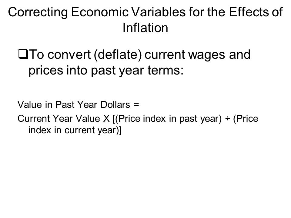Correcting Economic Variables for the Effects of Inflation