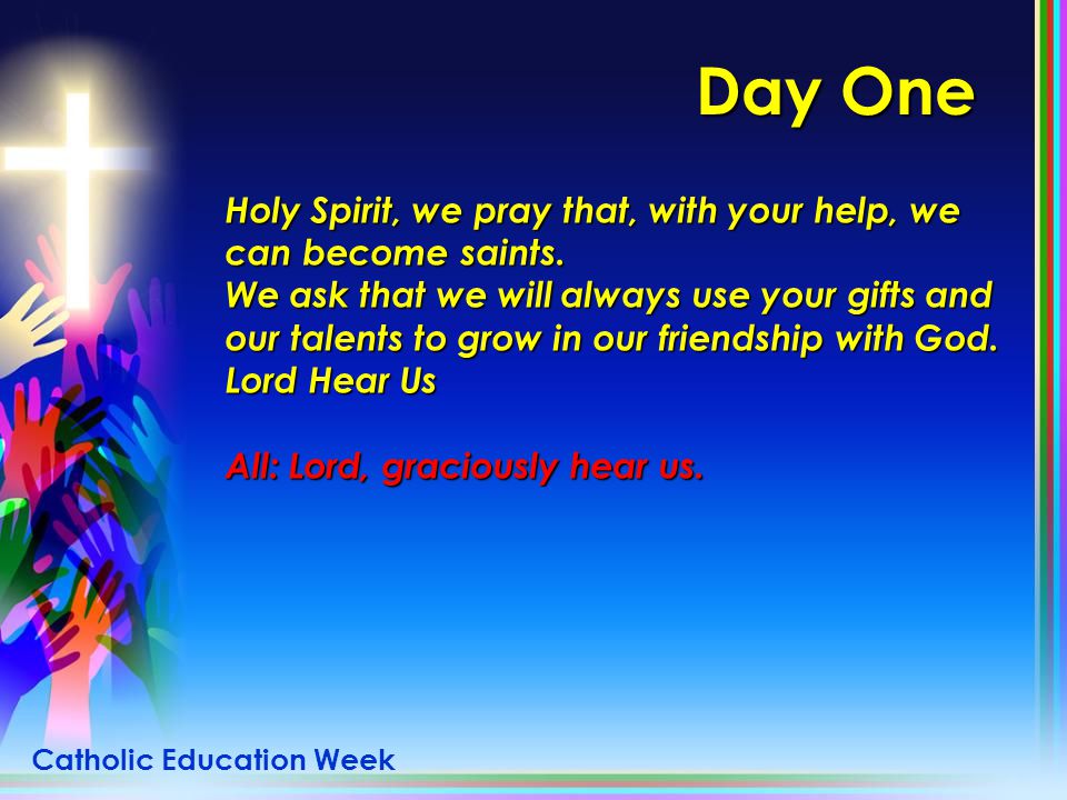 Day One Holy Spirit, we pray that, with your help, we can become saints.