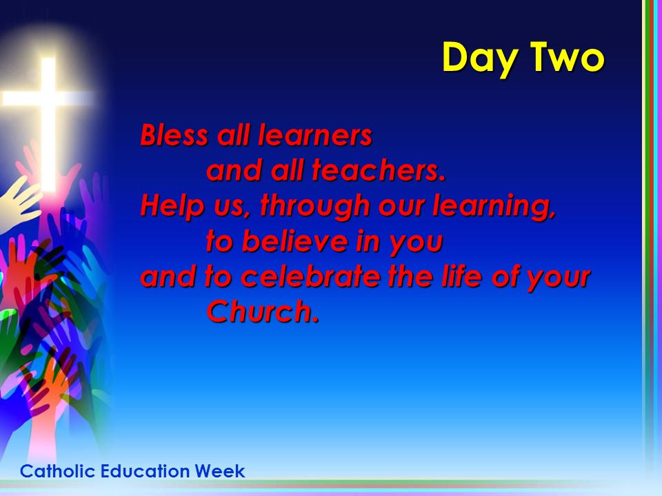 Day Two Bless all learners and all teachers.