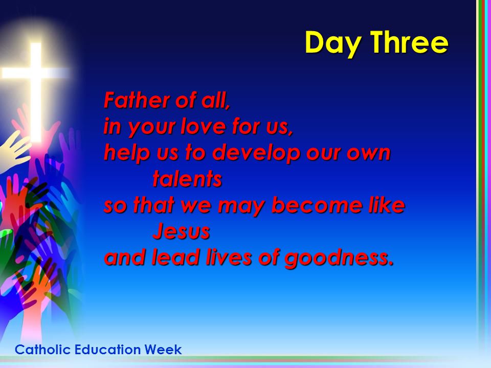 Day Three Father of all, in your love for us,