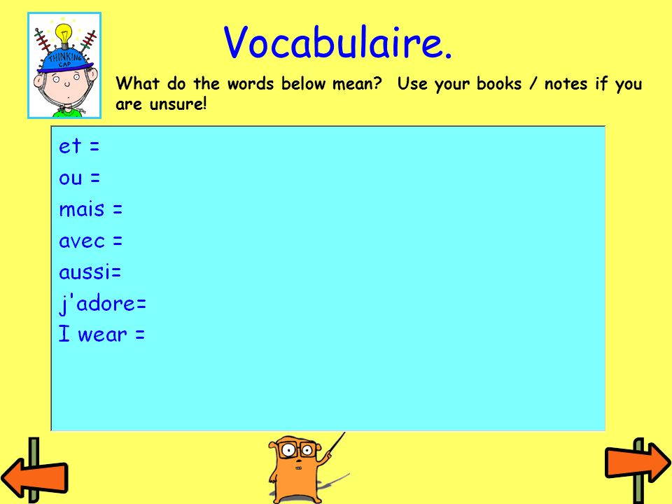 Vocabulaire. What do the words below mean Use your books / notes if you are unsure!