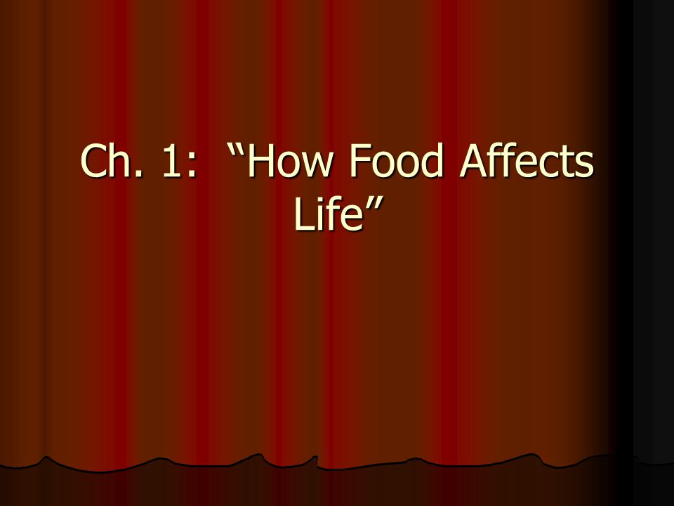 Ch. 1: How Food Affects Life