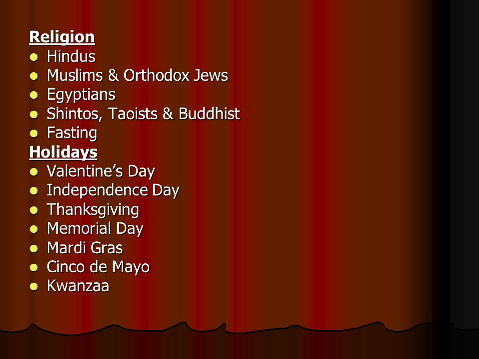 Religion Hindus. Muslims & Orthodox Jews. Egyptians. Shintos, Taoists & Buddhist. Fasting. Holidays.