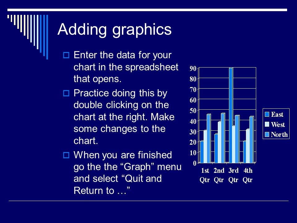 Adding graphics Enter the data for your chart in the spreadsheet that opens.