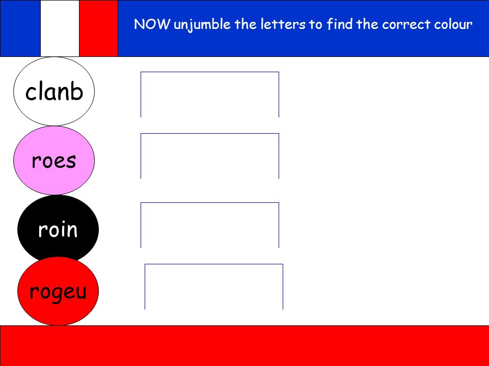 NOW unjumble the letters to find the correct colour