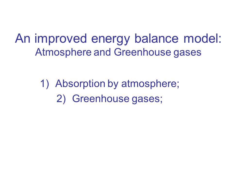 An Improved Energy Balance Model Atmosphere And Greenhouse Gases Ppt Video Online Download