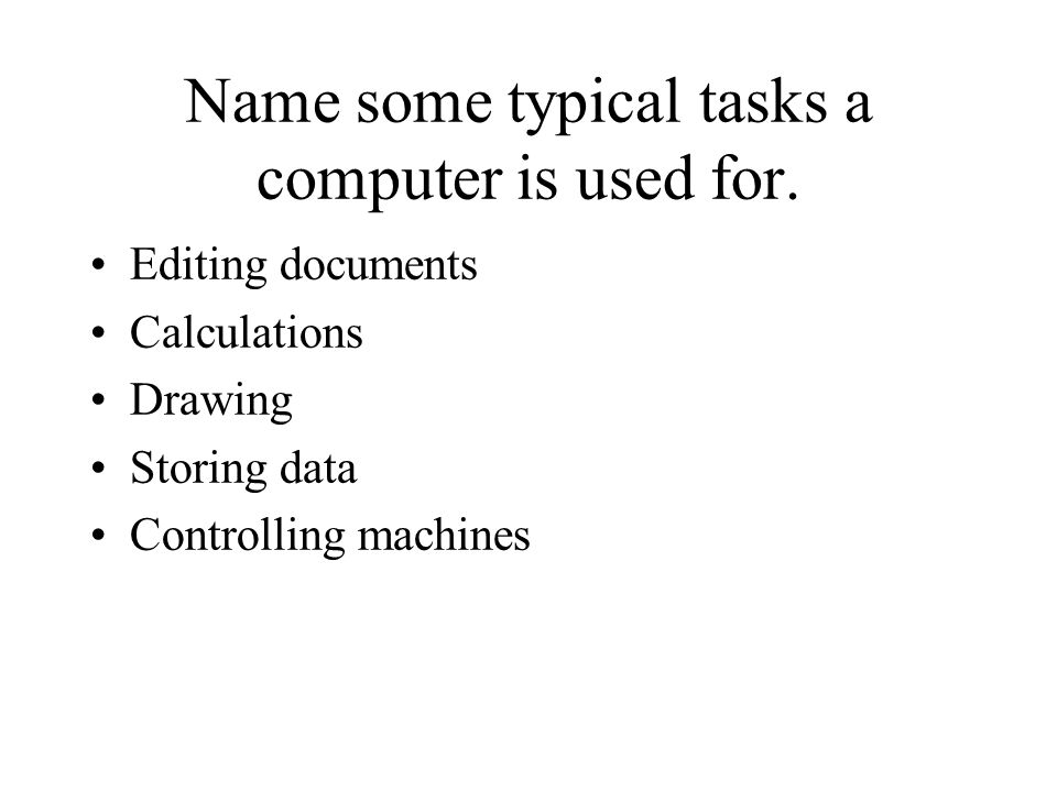Name some typical tasks a computer is used for.