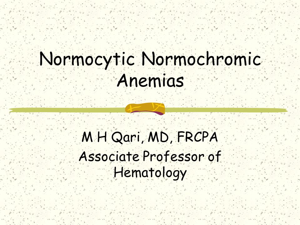 Normocytic Normochromic Anemias
