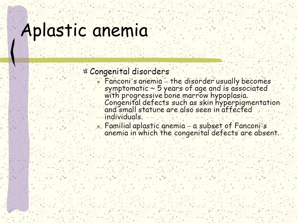Aplastic anemia Congenital disorders