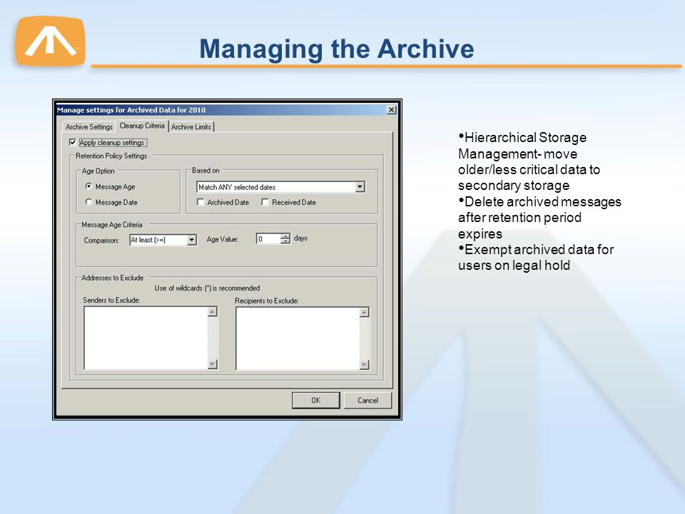 Managing the Archive Hierarchical Storage Management- move older/less critical data to secondary storage.