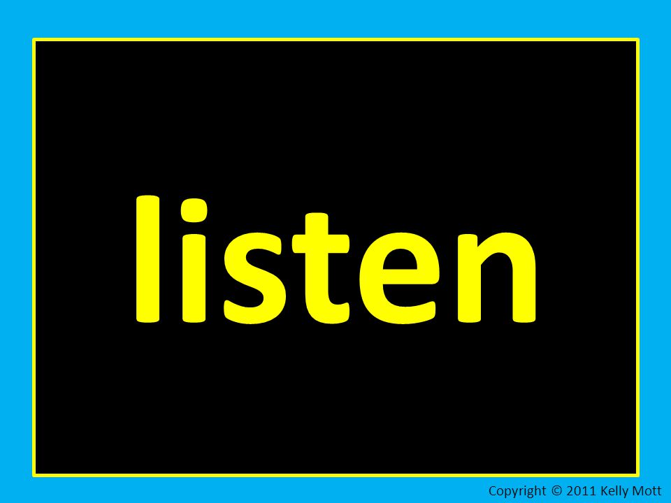 listen Copyright © 2011 Kelly Mott