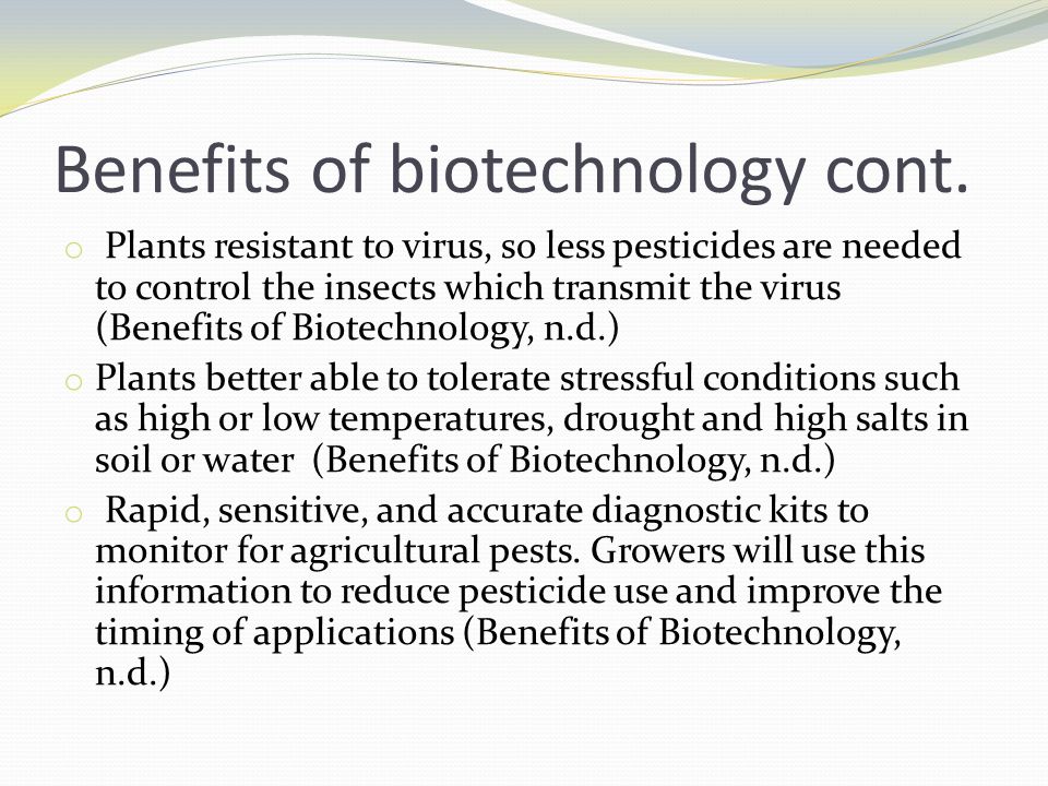 Benefits of biotechnology cont.