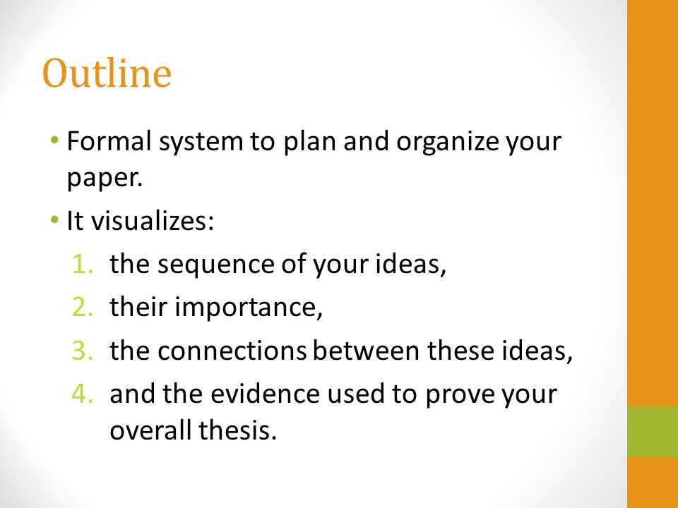 Outline Formal system to plan and organize your paper. It visualizes: