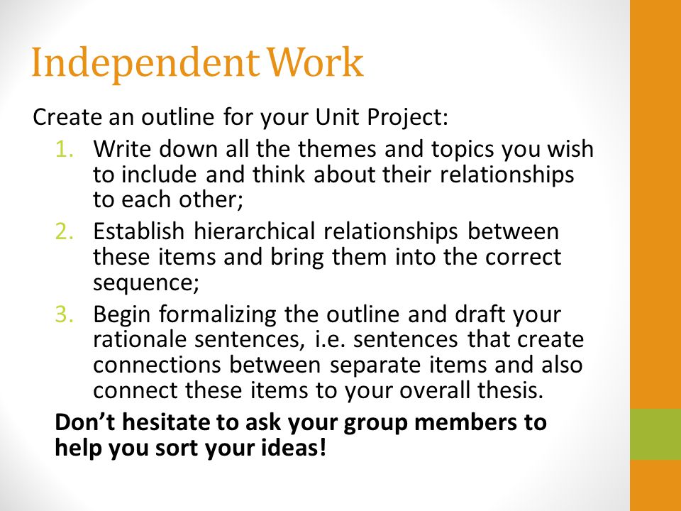 Independent Work Create an outline for your Unit Project:
