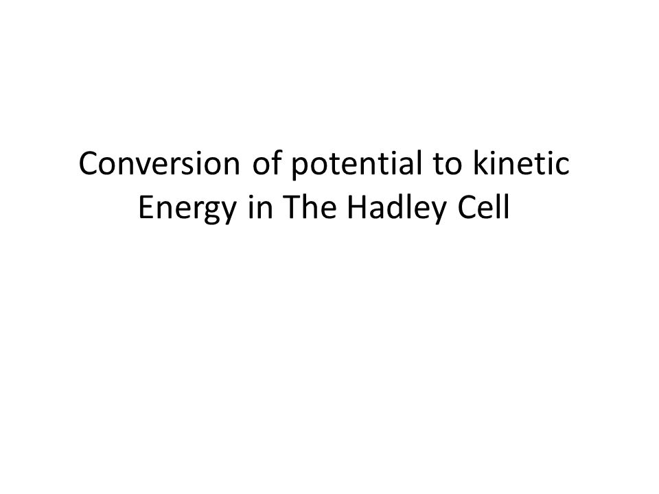 Conversion of potential to kinetic Energy in The Hadley Cell