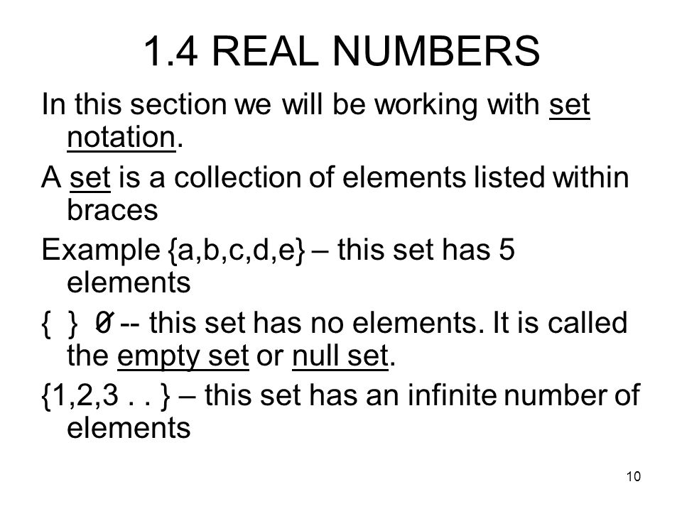 1.4 REAL NUMBERS In this section we will be working with set notation.