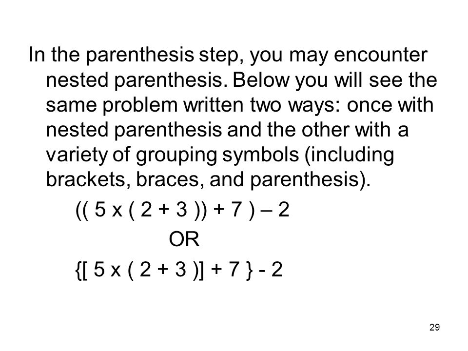 In the parenthesis step, you may encounter nested parenthesis