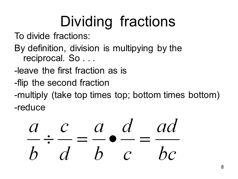Dividing fractions To divide fractions: