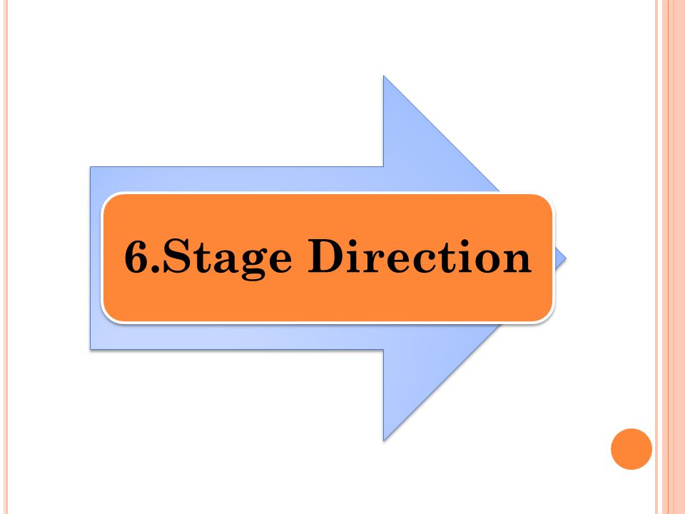 6.Stage Direction