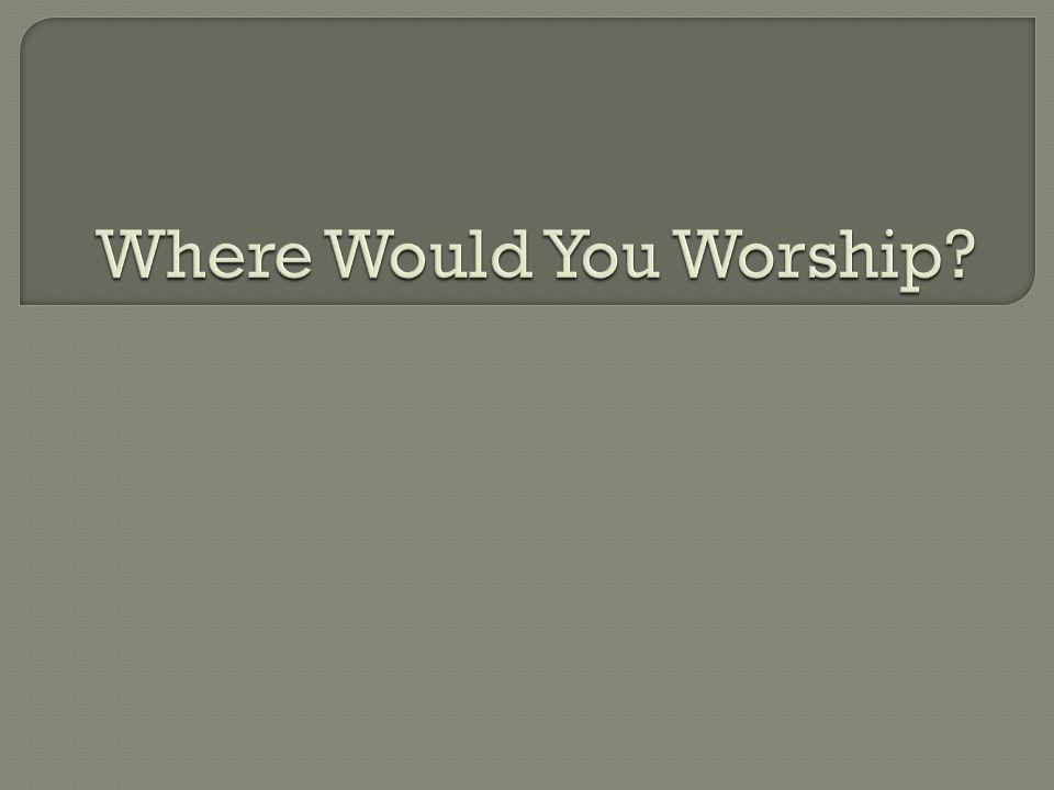 Where Would You Worship