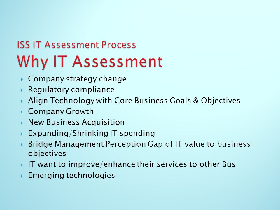 ISS IT Assessment Process Why IT Assessment