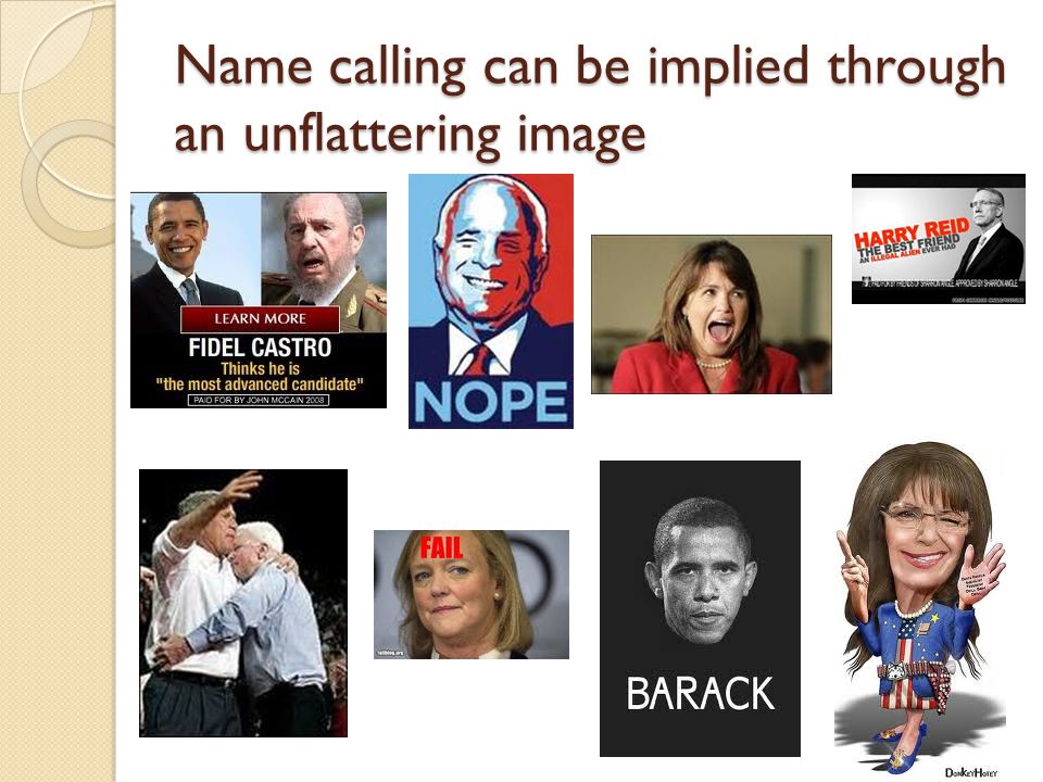 Name calling can be implied through an unflattering image
