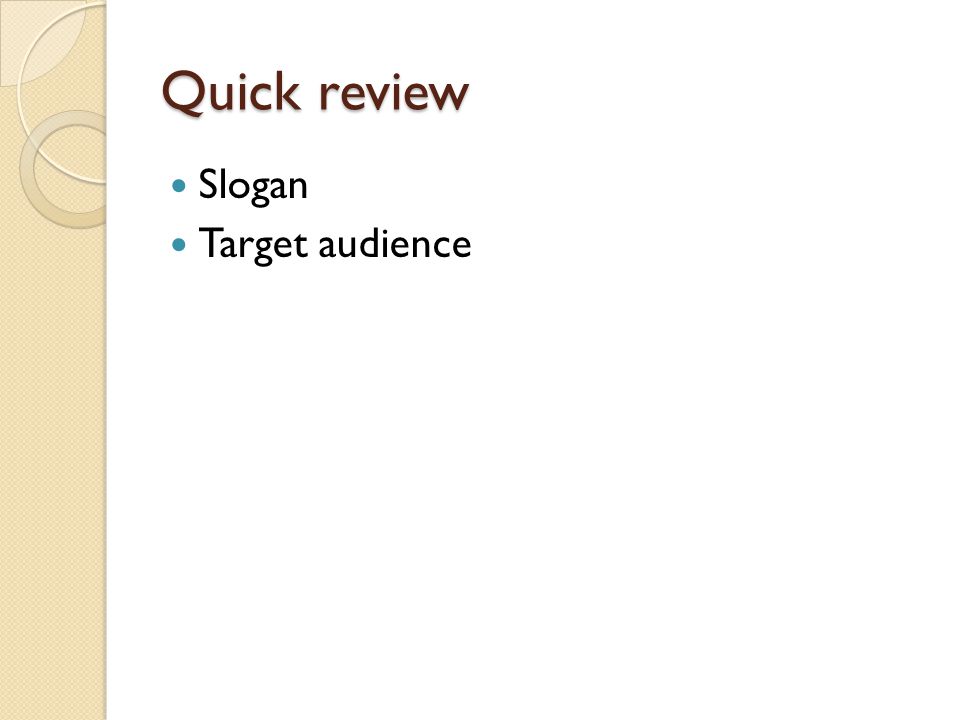 Quick review Slogan Target audience