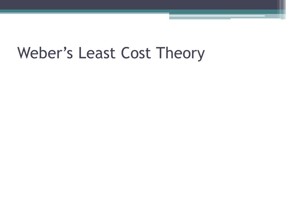 Weber’s Least Cost Theory