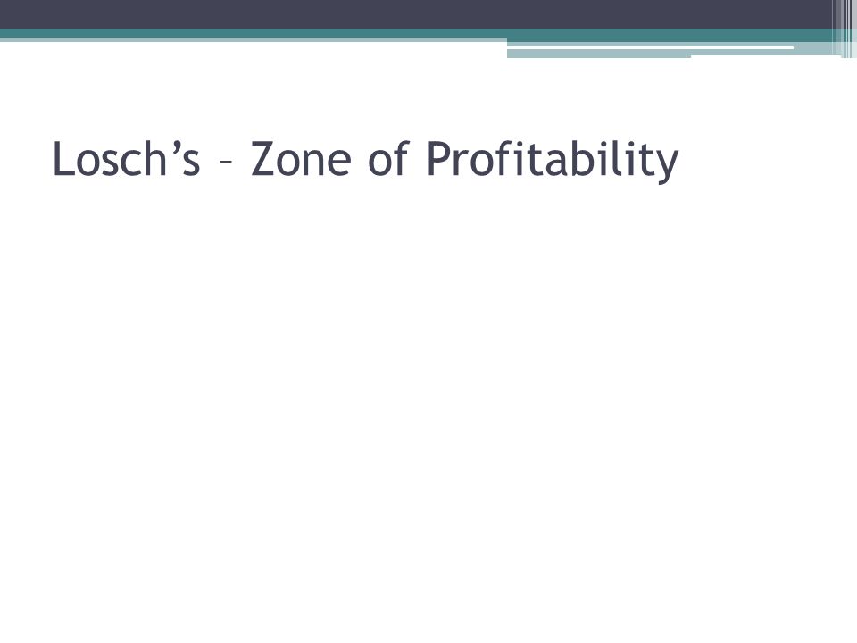 Losch’s – Zone of Profitability